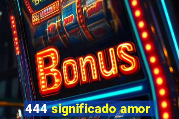 444 significado amor